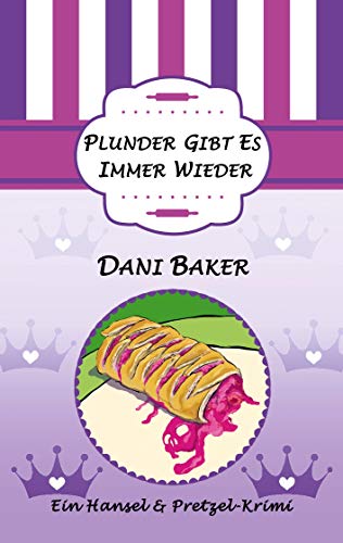 Plunder gibt es immer wieder (Hansel & Pretzel - Mord in der kleinen Bäckerei, #6)