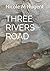 THREE RIVERS ROAD