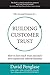 The Art and Science of Building Customer Trust: How to Fast-Track Trust and Earn New, Repeat and Referral Business