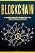 Blockchain: A Comprehensive Introduction For Mastering Blockchain