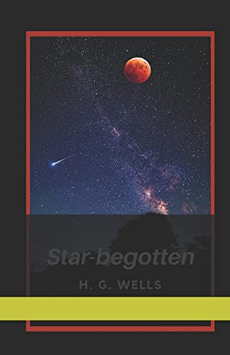 Star-begotten illustrated