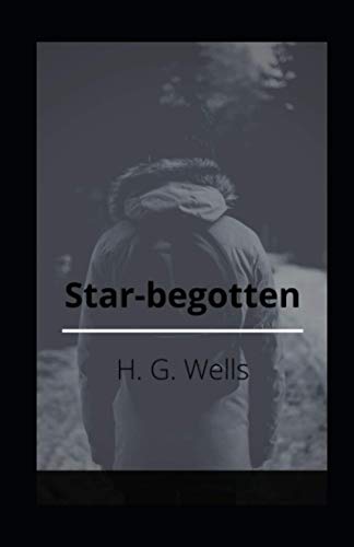 Star-begotten illustrated