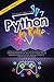 Python for Kids: Learn To Code Quickly With This Beginner's Guide To Computer Programming. Have Fun With More Than 40 Awesome Coding Activities, Games And Projects, Even If You Are A Novice