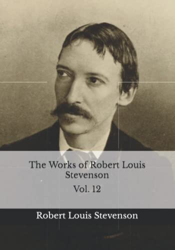 The Works of Robert Louis Stevenson: Vol. 12