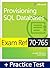 Exam Ref 70-765 Provisioning SQL Databases with Practice Test