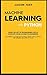 Machine Learning with Python: Learn the art of Programming with a complete crash course for beginners. Strategies to Master Data Science, Numpy, Keras, Pandas and Arduino like a Pro in 7 days