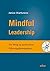 Mindful Leadership by Janice Marturano