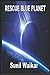 RescueBlue Planet: In Search Of The Unknowns