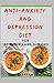 Anti-Anxiety and Depression Diet For Beginners and Dummies: Delectable Recipes to ease your anxiety and depression to stay happy and live a healthy life!