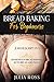 Bread Baking For Beginners:...