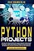 python project for beginners: Python at your fingertips! Learn, create, experiment, and don't miss the current programming language. Introduction to data science, coding, and analysis.