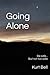 Going Alone: A Life of Courage, Joy and Independence
