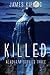 Killed (Alaska Mysteries #3)