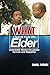 What I learnt from the Elder: Undeniable wisdom for greater success and happiness in life