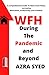WFH DURING THE PANDEMIC AND BEYOND: A COMPREHENSIVE GUIDE TO WORK FROM HOME, INCREASING PRODUCTIVITY, MOTIVATION AND FREEDOM.