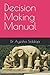 Decision Making Manual by Ayesha Siddiqa