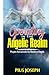 Operating in the Angelic Realm: Prayers that Activate the Ministry of Angels