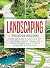 Landscaping: 2 Books in 1: Landscaping for Beginners & with Fruit, Design a Modern, Unique and Attractive Outdoor Space to Make it More Stylish and Functional