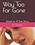 Way Too Far Gone: Based on A True Story