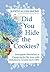 Did You Hide the Cookies?: Inescapable Heartaches of Caregiving for My Love with Alzheimer's, Anxiety, and COPD