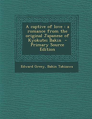 A captive of love: a romance from the original Japanese of Kyokutei Bakin
