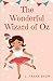 The Wonderful Wizard of Oz: a 1900 American children's novel written by author L. Frank Baum and illustrated by W. W. Denslow