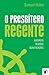 O Presbítero Regente — Natureza, Deveres e Qualificações (Portuguese Edition)