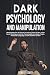 Dark Psychology and Manipul...