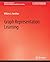 Graph Representation Learning (Synthesis Lectures on Artificial Intelligence and Machine Learning)