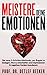 Meistere Deine Emotionen: Die neue 5-Schritte-Methode, um Ängste zu besiegen, Wut zu entschärfen und Depressionen & negatives Denken loszulassen (5 ... für ein besseres Leben) (German Edition)