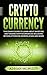 Cryptocurrency: The Crash Course To Learn About Investing And Trading Cryptocurrencies Including Bitcoin, Ethereum, Monero, Zcash And More