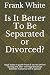 Is It Better To Be Separate...