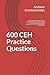 600 CEH Practice Questions: 600 questions that will help you advance your career in Cybersecurity and in your preparation towards achieving the Certified Ethical Hacker certification.