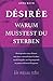 DÉSIRÉE WARUM MUSSTEST DU STERBEN: Zwiesprache einer Mutter mit ihrer verstorbenen Tochter nach Freigabe in puncto Hirntod-Diagnose (German Edition)