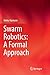 Swarm Robotics: A Formal Approach