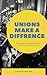 Unions Make a Difference