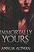 Immortally Yours: A Gothic Paranormal Romance Novel