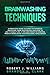 Brainwashing Techniques: A Practical Guide to Learn the Power of Seduction, Dark Psychology and How to Use It in Daily Life. Tips and Tricks to ... Your Emotional Intelligence (Mind Control)