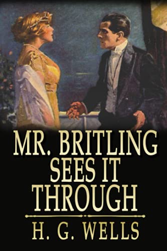 Mr. Britling sees it through: By H. G. Wells, Annotated Editor by Ablaze Bliss