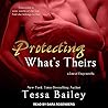 Protecting What's Theirs by Tessa Bailey Protecting What's Theirs by Tessa Bailey
