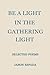 Be a light in the gathering light: Selected Poems