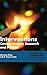 Interventions (ICA International Communication Association Annual Conference Theme Book Series)