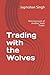 Trading with the Wolves: Reminiscences of Another Stock Trader (thebestbusinessintheworld)