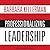 Professionalizing Leadership Lib/E