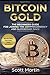 Bitcoin Gold: The Beginners Guide for Joining the Cryptocurrency and Blockchain Race