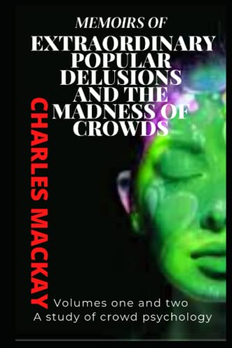 MEMOIRS OF EXTRAORDINARY POPULAR DELUSIONS AND THE Madness of Crowds.: volumes 1-2