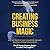 Creating Business Magic Lib/E: How the Power of Magic Can Inspire, Innovate, and Revolutionize Your Business
