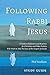 Following Rabbi Jesus, Study Guide: A Guide to Reflection and Response for Christians and Other Seekers Who Want to Take the Jesus of the Gospels Seriously
