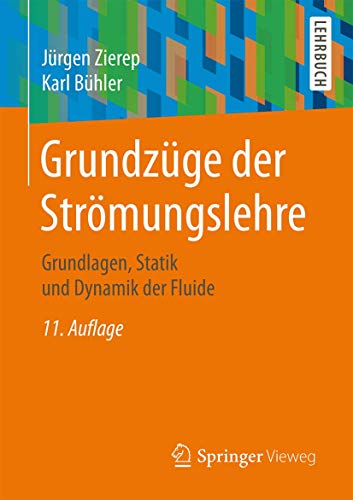 Grundzüge der Strömungslehre: Grundlagen, Statik und Dynamik der Fluide (German Edition)