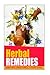 Herbal Remedies : A Beginner's Miracle Guidebook To Curing All Of The Ailments Naturally!